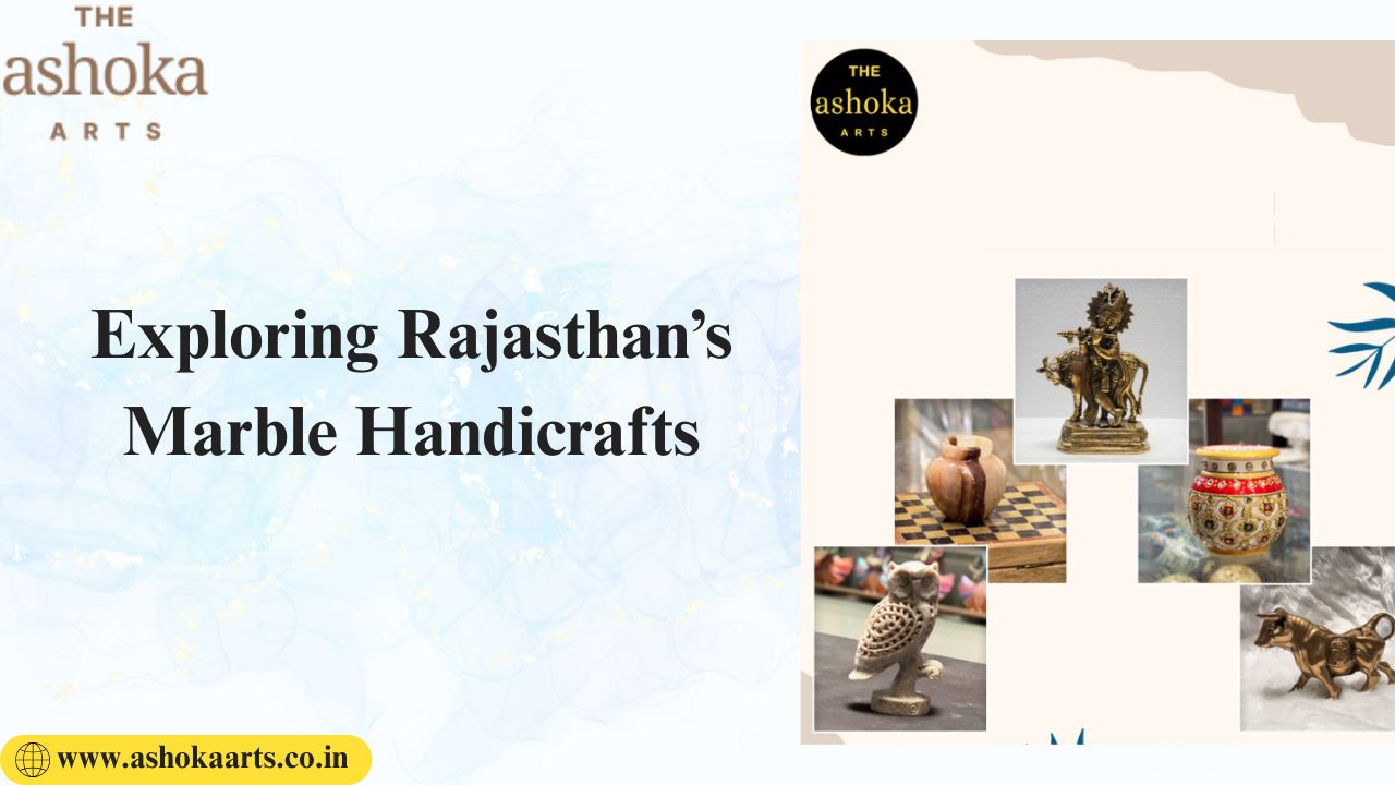 Exploring Rajasthan’s Marble Handicrafts