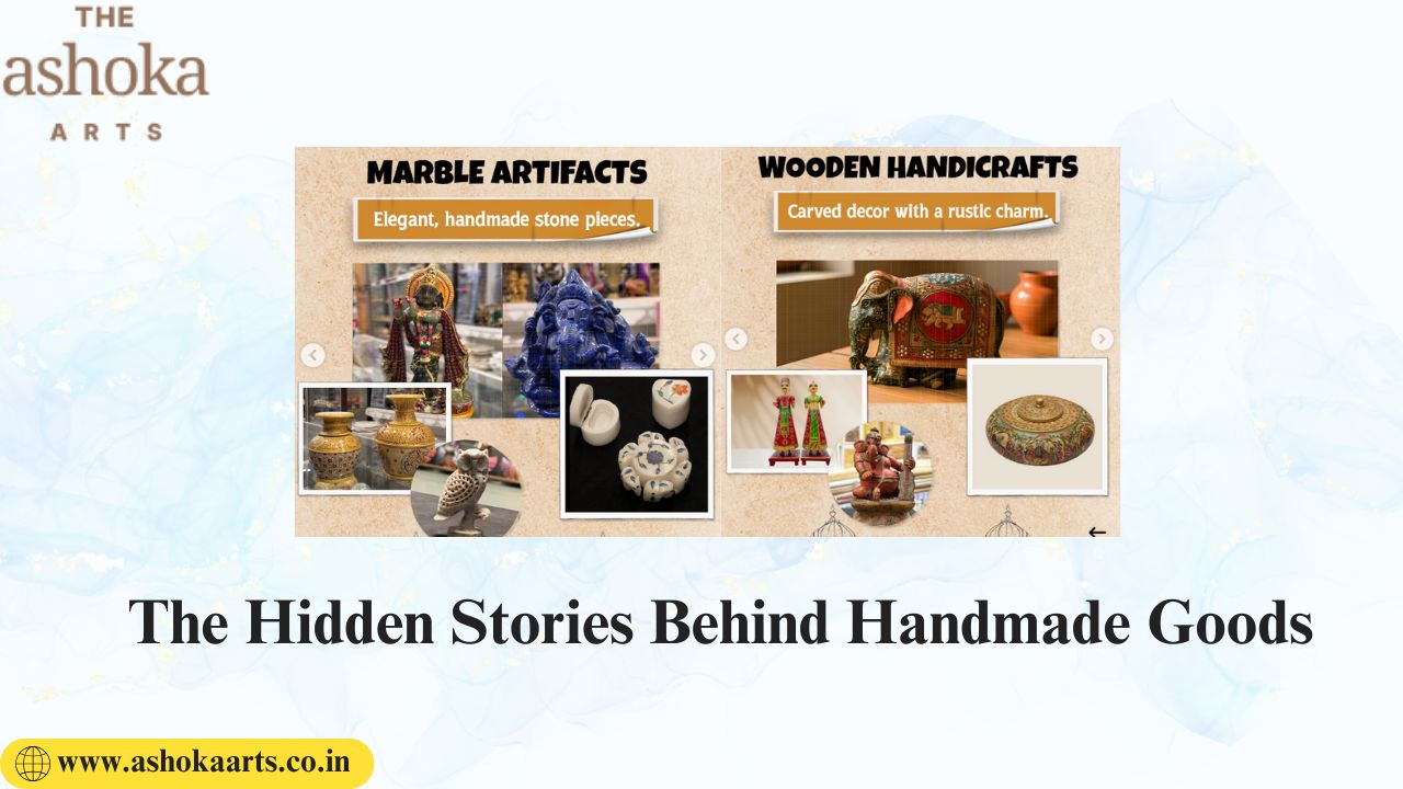 The Hidden Stories Behind Handmade Goods